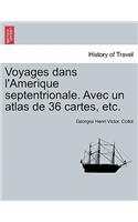 Voyages Dans L'Amerique Septentrionale. Avec Un Atlas de 36 Cartes, Etc. Tome Premier.