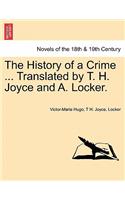 History of a Crime ... Translated by T. H. Joyce and A. Locker. Vol. IV.