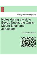 Notes During a Visit to Egypt, Nubia, the Oasis, Mount Sinai, and Jerusalem.