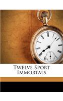 Twelve Sport Immortals
