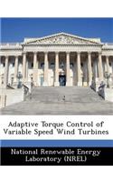 Adaptive Torque Control of Variable Speed Wind Turbines