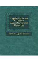 Angelici Doctoris S. Thomae Aquinatis Summa Theologica