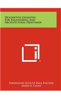 Descriptive Geometry for Engineering and Architectural Draftsmen