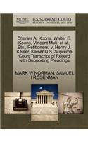 Charles A. Koons, Walter E. Koons, Vincent Muti, et al., Etc., Petitioners, V. Henry J. Kaiser, Kaiser U.S. Supreme Court Transcript of Record with Supporting Pleadings