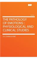 The Pathology of Emotions: Physiological and Clinical Studies