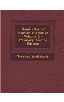 Hand-Atlas of Human Anatomy; Volume 2 - Primary Source Edition