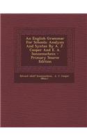 An English Grammar for Schools: Analysis and Syntax by A. J. Cooper and E. A. Sonnenschein