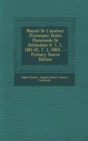 Manuel de L'Amateur D'Estampes: Ecoles Flammande de Hollandaise (T. 1, 2, 1881-82, T. 3, 1885)...