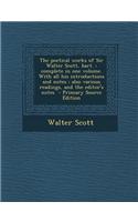 The Poetical Works of Sir Walter Scott, Bart.: Complete in One Volume. with All His Introductions and Notes; Also Various Readings, and the Editor's N