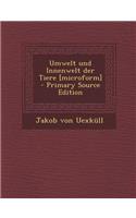Umwelt Und Innenwelt Der Tiere [Microform]