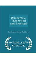 Democracy, Theoretical and Practical - Scholar's Choice Edition