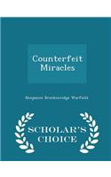 Counterfeit Miracles - Scholar's Choice Edition