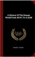 A History Of The Roman World From 30 B C To A D138