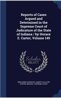 Reports of Cases Argued and Determined in the Supreme Court of Judicature of the State of Indiana / by Horace E. Carter, Volume 149