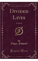 Divided Lives: A Novel (Classic Reprint)(English)