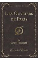 Les Ouvriers de Paris, Vol. 1 (Classic Reprint)