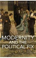 Modernity and the Political Fix