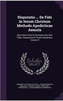 Disputatio ... De Fide In Iesum Christum Methodo Apodicticae Aemula