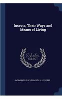 Insects, Their Ways and Means of Living