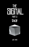 The Signal. Part 2, Jack.