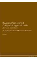 Reversing Generalized Congenital Hypertrichosis: As God Intended the Raw Vegan Plant-Based Detoxification & Regeneration Workbook for Healing Patients. Volume 1