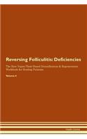 Reversing Folliculitis: Deficiencies The Raw Vegan Plant-Based Detoxification & Regeneration Workbook for Healing Patients. Volume 4