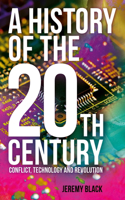 History of the 20th Century: Conflict, Technology and Revolution