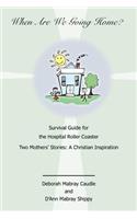 When Are We Going Home? Survival Guide for the Hospital Roller Coaster