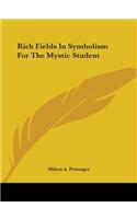 Rich Fields In Symbolism For The Mystic Student