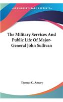 Military Services And Public Life Of Major-General John Sullivan