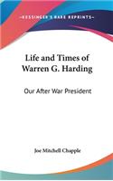 Life and Times of Warren G. Harding: Our After War President