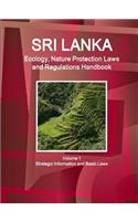 Sri Lanka Ecology, Nature Protection Laws and Regulations Handbook Volume 1 Strategic Information and Basic Laws