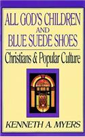 All God's Children and Blue Suede Shoes: Christians & Popular Culture