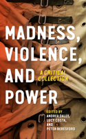 Madness, Violence, and Power