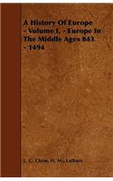 A History of Europe - Volume I. - Europe in the Middle Ages 843 - 1494