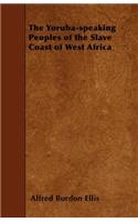 The Yoruba-speaking Peoples of the Slave Coast of West Africa