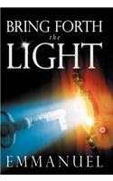 Bring Forth the Light