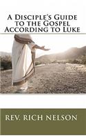 A Disciple's Guide to the Gospel According to Luke
