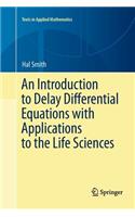 An Introduction to Delay Differential Equations with Applications to the Life Sciences: (57 Texts in Applied Mathematics)