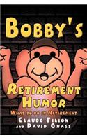 Bobby's Retirement Humor
