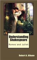 Understanding Shakespeare: Romeo and Juliet