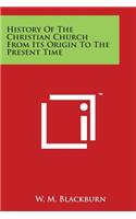 History Of The Christian Church From Its Origin To The Present Time
