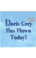 Doris Grey Has Flown Today