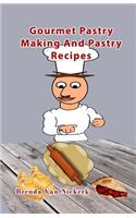 Gourmet Pastry Making And Pastry Recipes