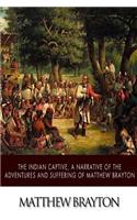 Indian Captive, A Narrative of the Adventures and Sufferings of Matthew Brayton