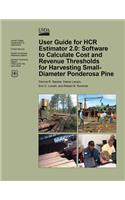 User Guide for HCR Estimator 2.0: Software to Calculate Cost and Revenue Thresholds for Harvesting Small-Diameter Ponderosa Pine