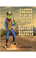 Cactus Carlos and the Blotchy Bandits