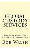 Global Custody Services: Hands-on Guide For Financial Professionals(English)