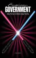 AMERICAN GOVERNMENT: USING 'THE FORCE' T