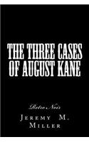 Three Cases of August Kane